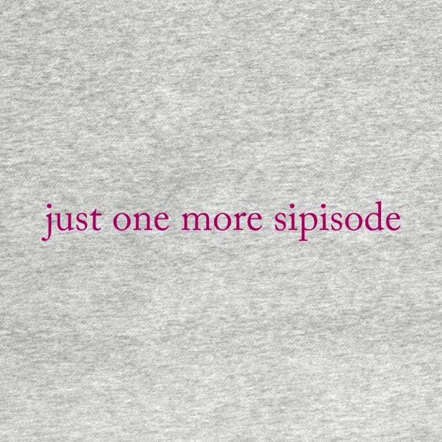 Just one more sipisode by The Sip List Podcast